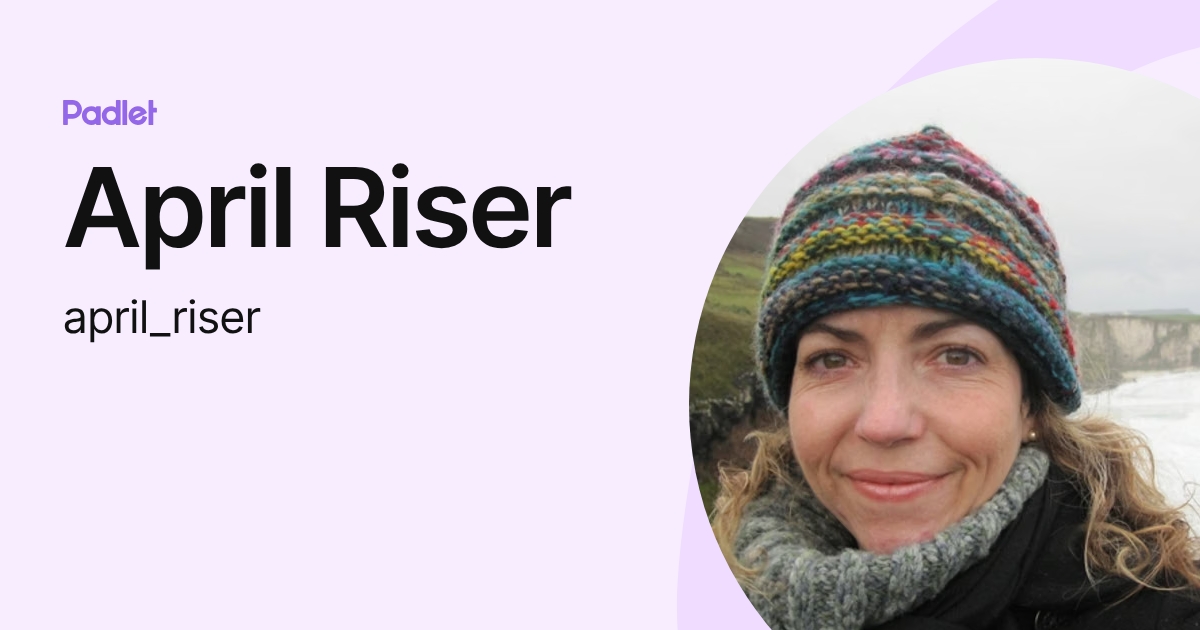 April Riser (april_riser) profile | Padlet