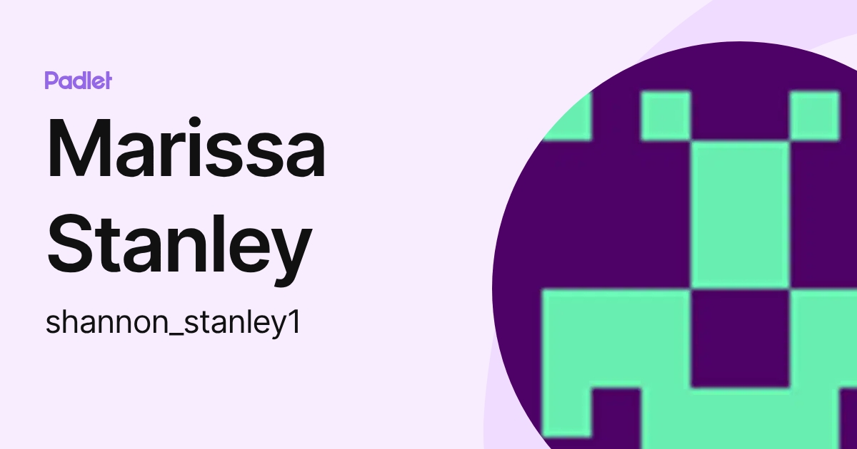 Marissa Stanley (shannon_stanley1) profile | Padlet