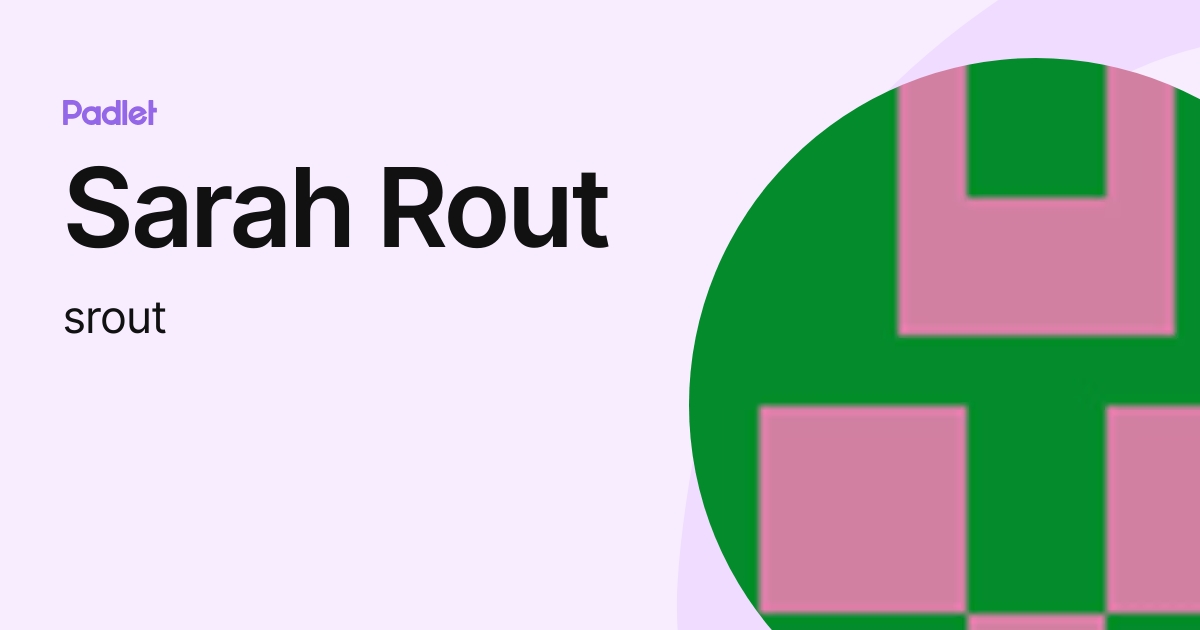 Sarah Rout (srout) profile | Padlet