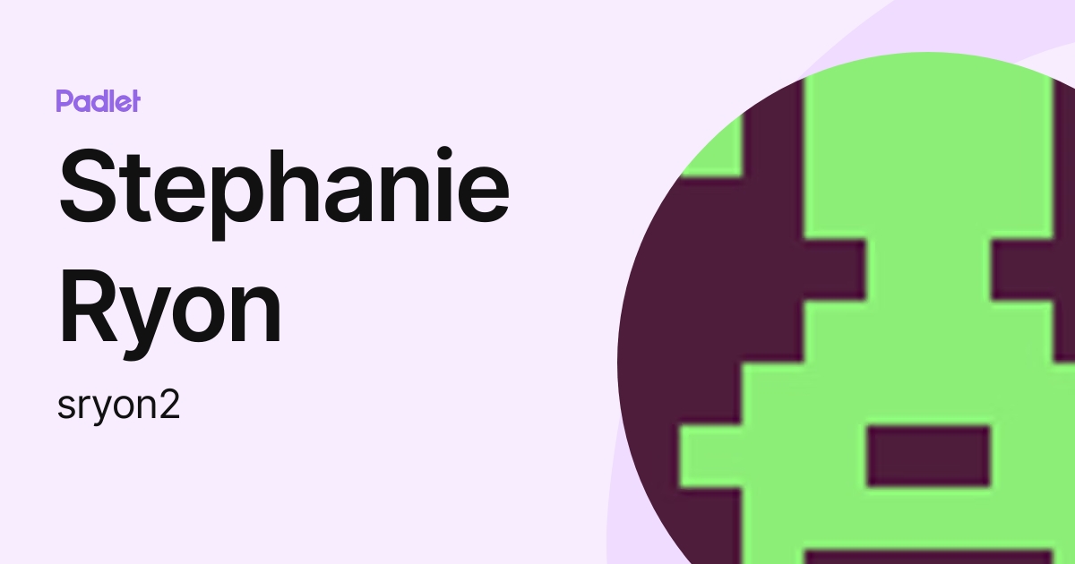 Stephanie Ryon (sryon2) profile | Padlet