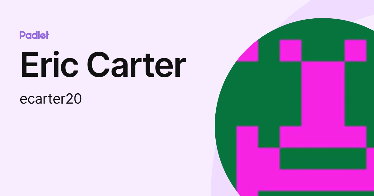 Eric Carter (ecarter20) profile | Padlet