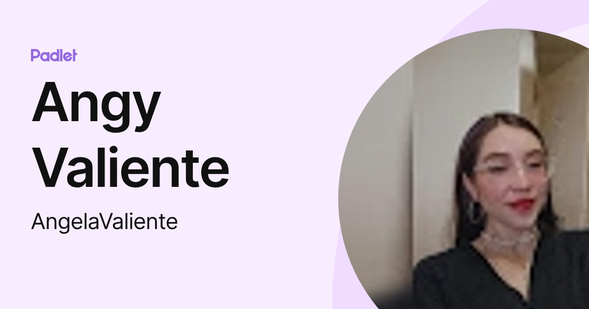 Angy Valiente (AngelaValiente) profile | Padlet