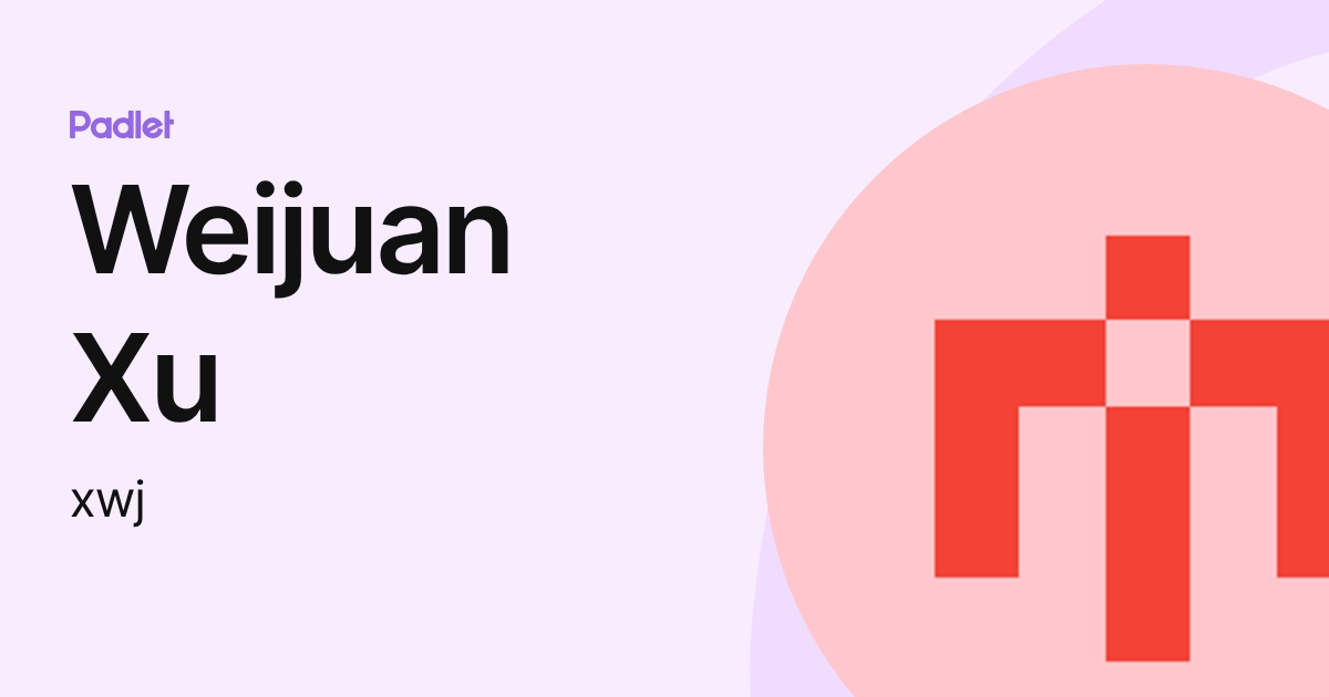 Weijuan Xu (xwj) profile | Padlet