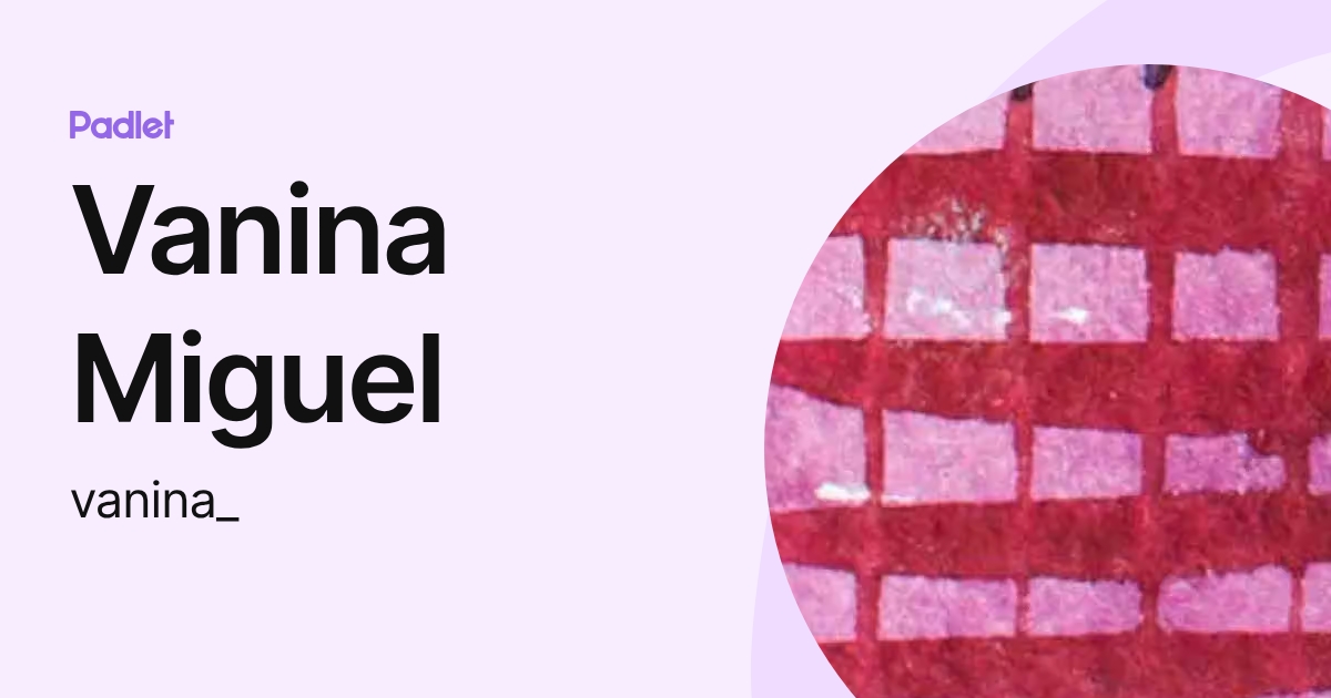 Vanina Miguel (vanina_) profile | Padlet