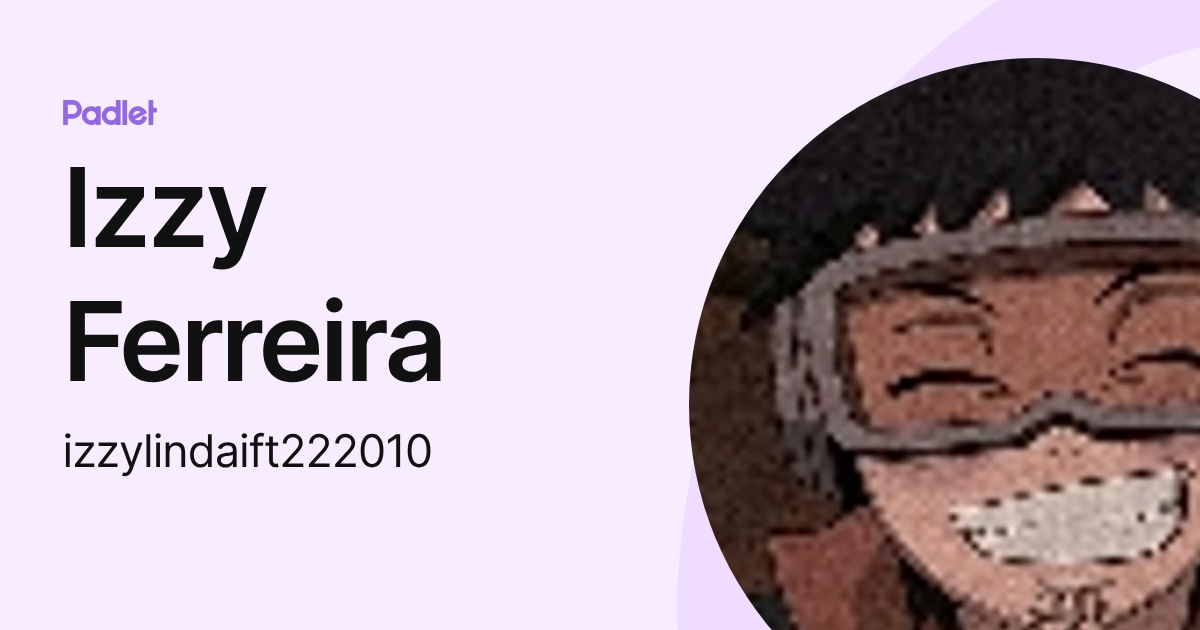Izzy Ferreira (izzylindaift222010) profile | Padlet