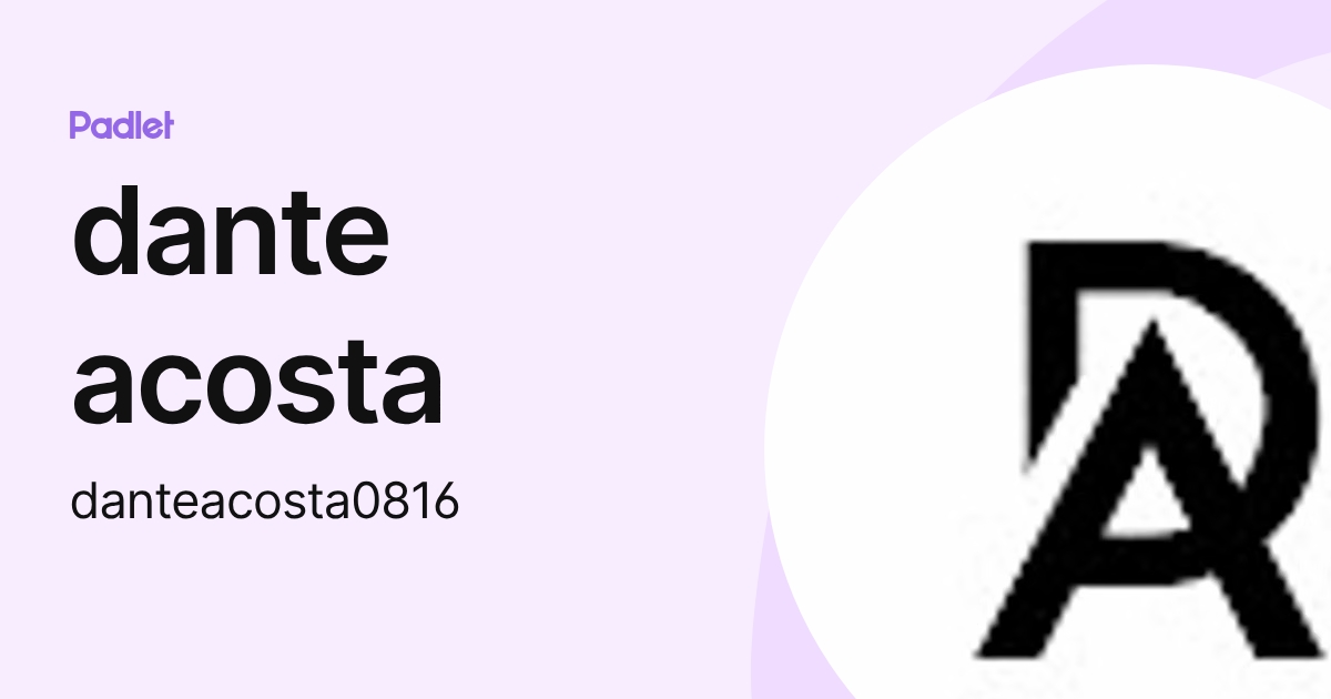 dante acosta (danteacosta0816) profile | Padlet