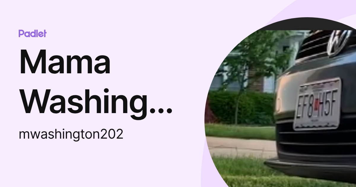 Mama Washington (mwashington202) profile | Padlet