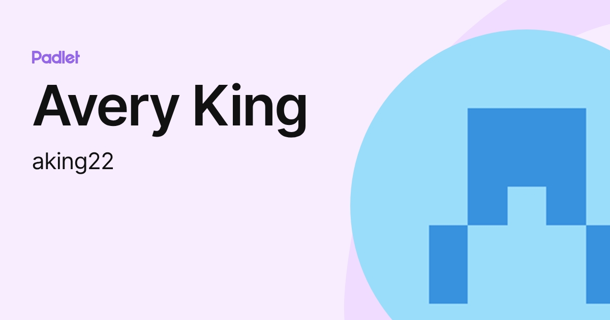 Avery King (aking22) profile | Padlet