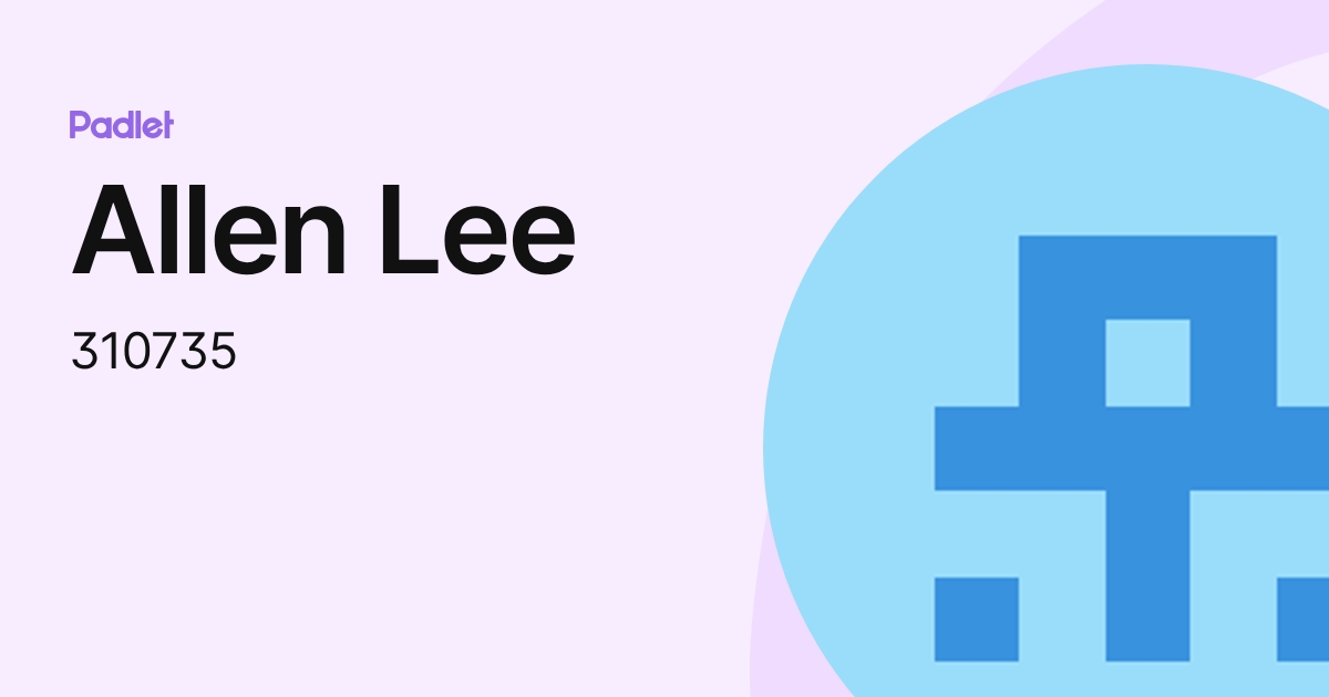 Allen Lee (310735) profile | Padlet