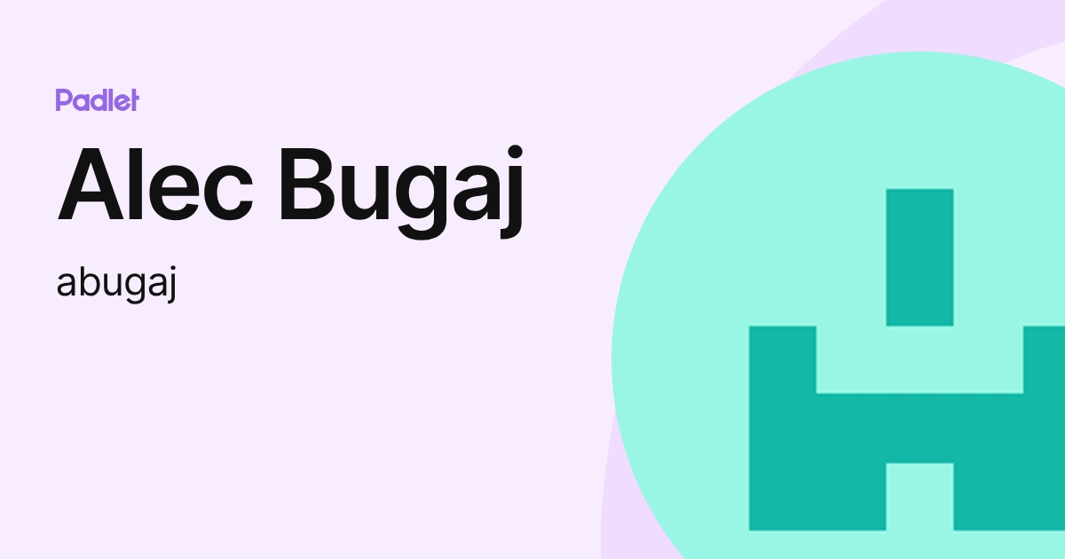 Alec Bugaj (abugaj) profile | Padlet