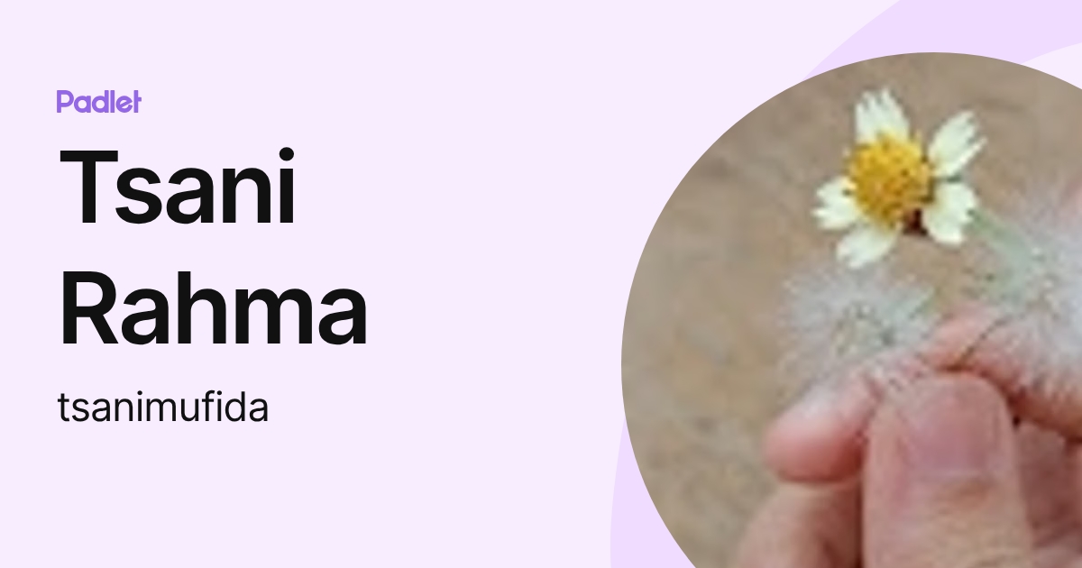 Tsani Rahma (tsanimufida) profile | Padlet