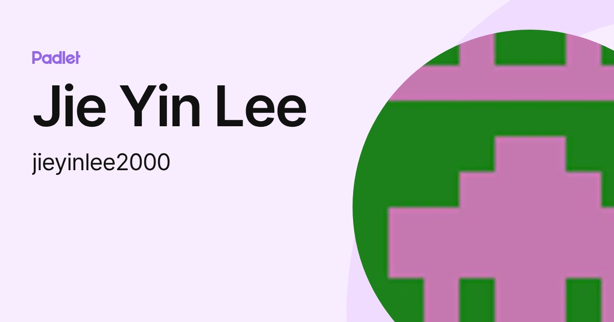 Jie Yin Lee (jieyinlee2000) profile | Padlet