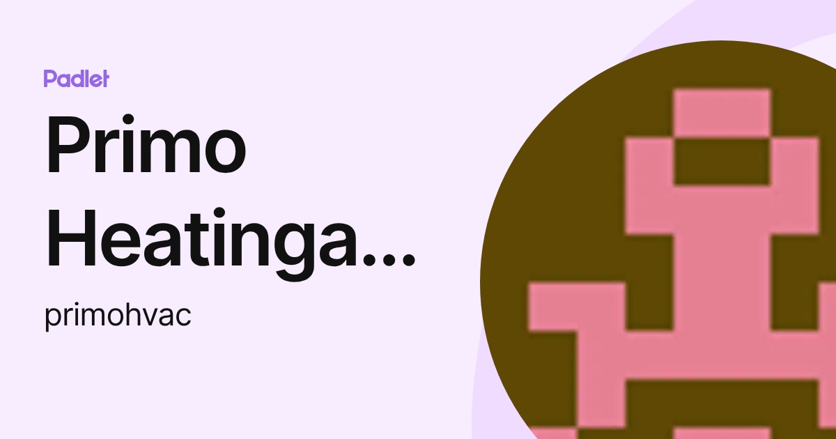 Primo Heatingandcooling (primohvac) profile | Padlet