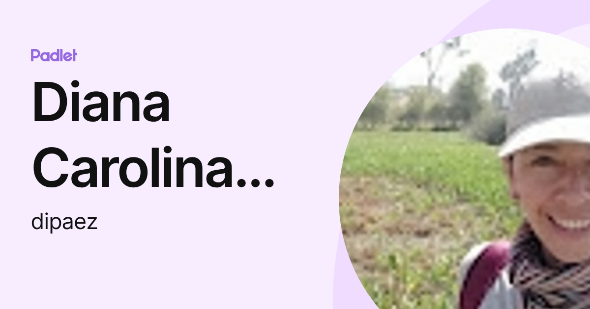 Diana Carolina Paez Moreno (dipaez) profile | Padlet