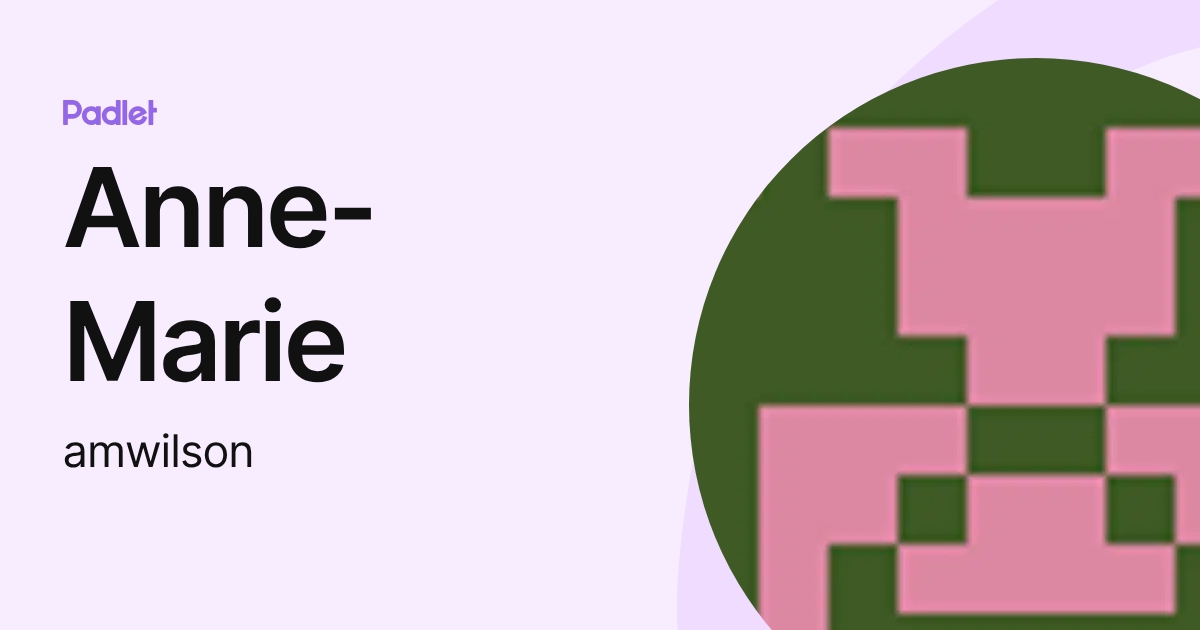 Anne-Marie (amwilson) profile | Padlet