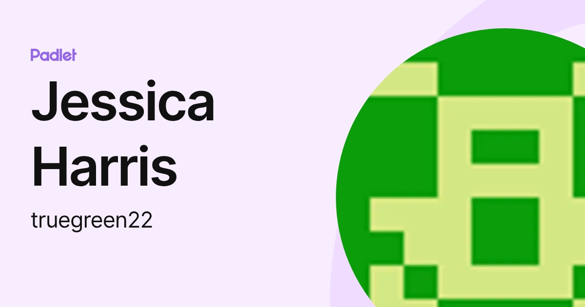 Jessica Harris (truegreen22) profile | Padlet