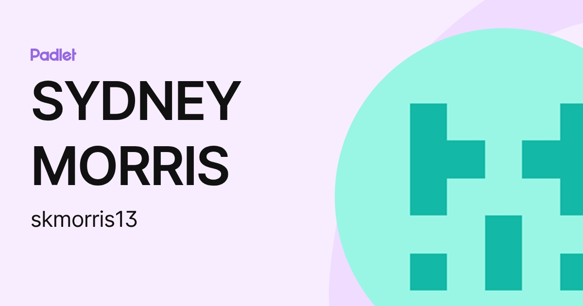 SYDNEY MORRIS (skmorris13) profile | Padlet