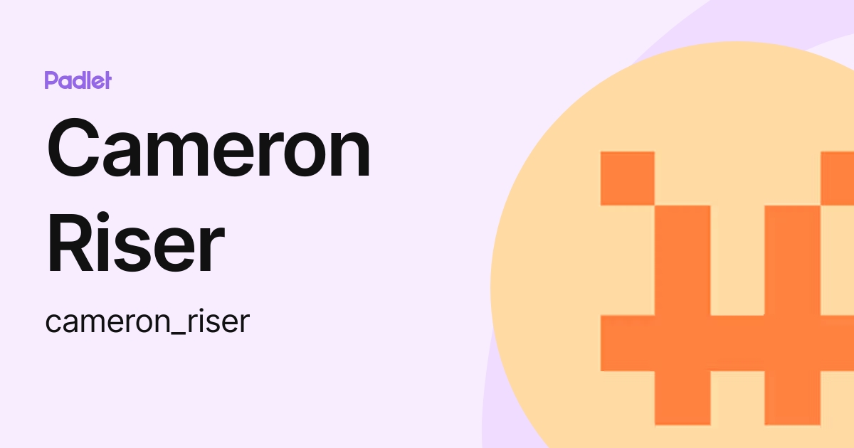 Cameron Riser (cameron_riser) profile | Padlet