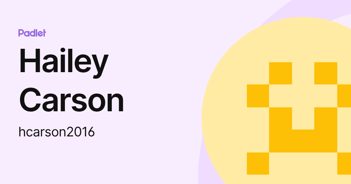 Hailey Carson (hcarson2016) profile | Padlet