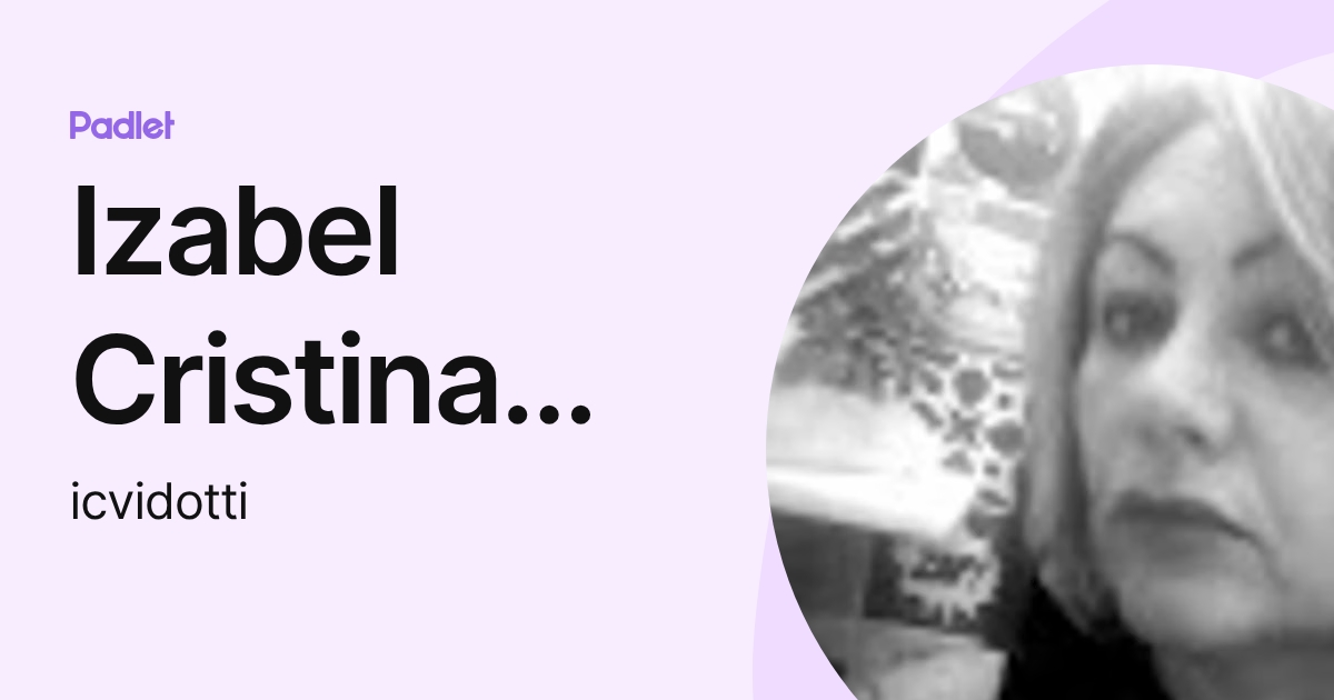 Izabel Cristina Vidotti (icvidotti) profile | Padlet