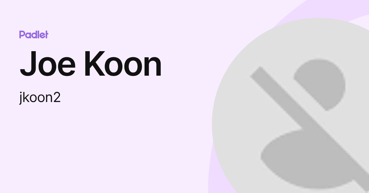 Joe Koon (jkoon2) profile | Padlet