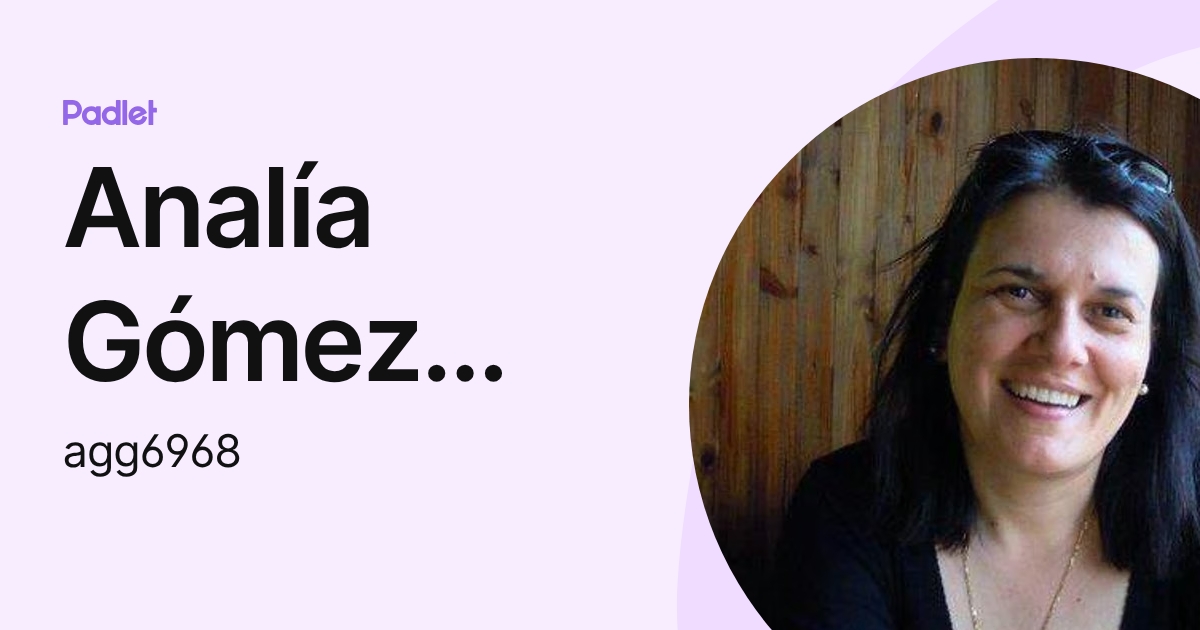 Analía Gómez González (agg6968) profile | Padlet