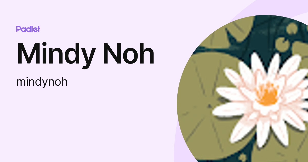 Mindy Noh (mindynoh) profile | Padlet