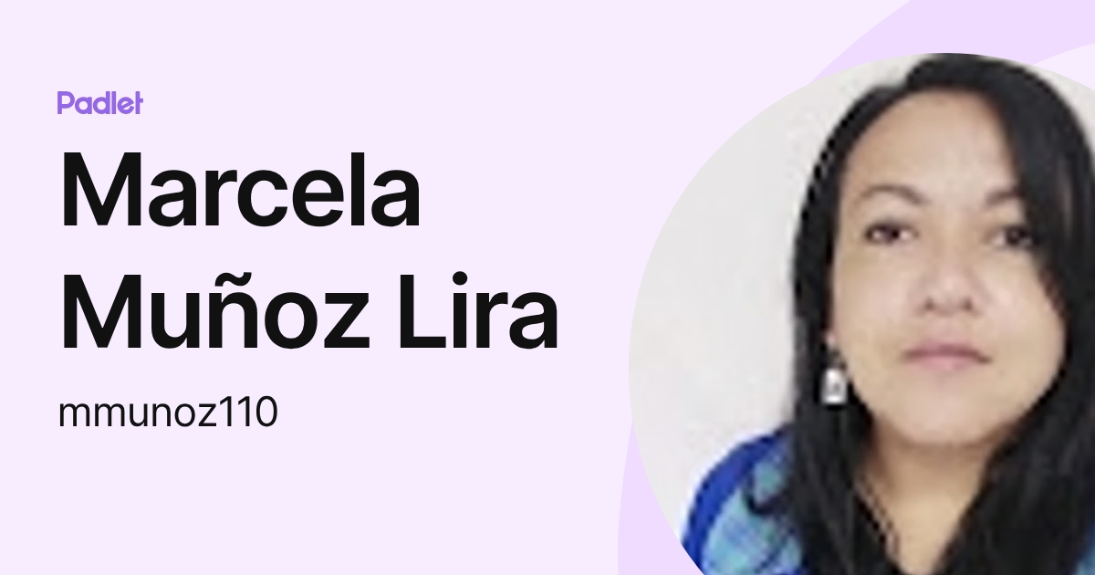 Marcela Muñoz Lira (mmunoz110) profile | Padlet