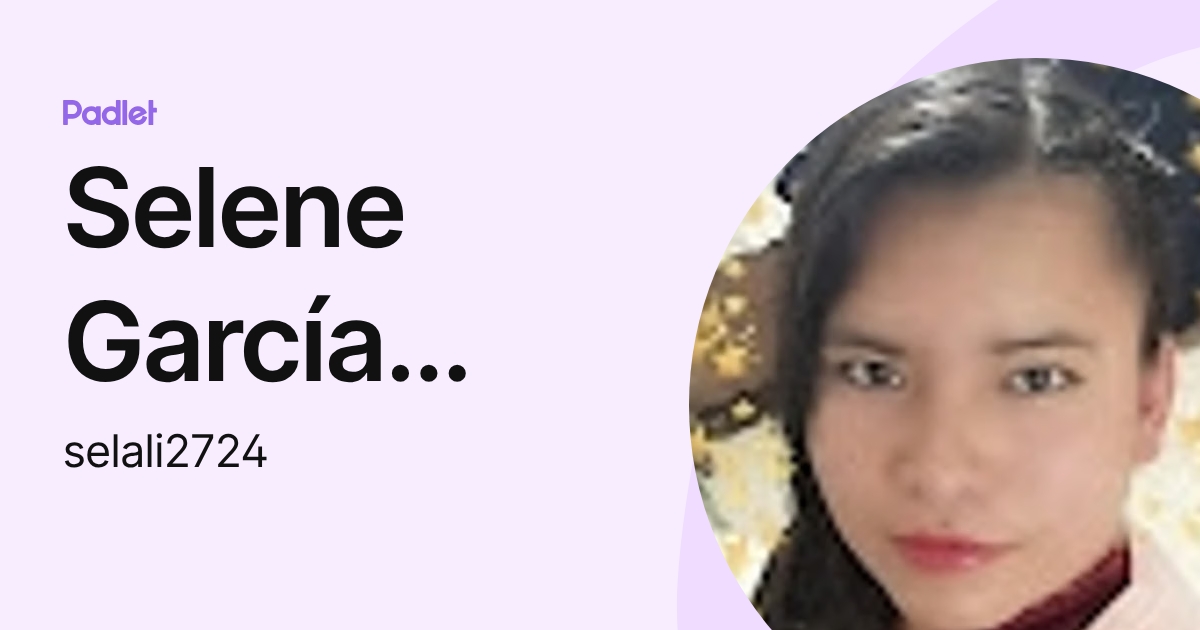 Selene García gallegos (selali2724) profile | Padlet