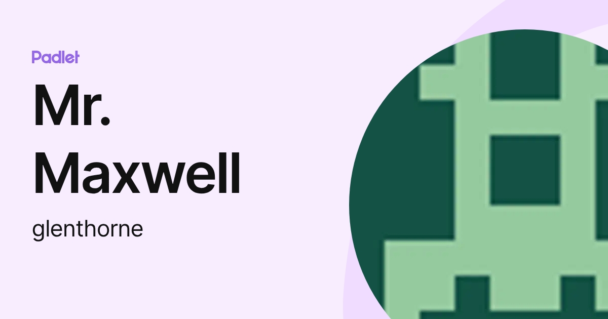 Mr. Maxwell (glenthorne) profile | Padlet