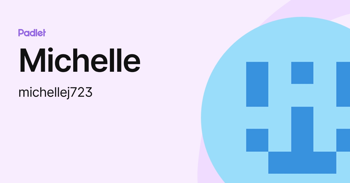 Michelle (michellej723) profile | Padlet