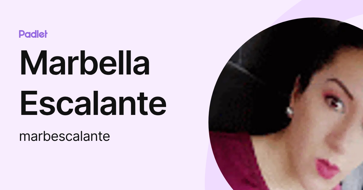 Marbella Escalante (marbescalante) profile | Padlet