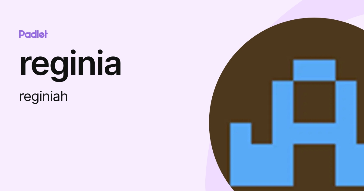 reginia (reginiah) profile | Padlet