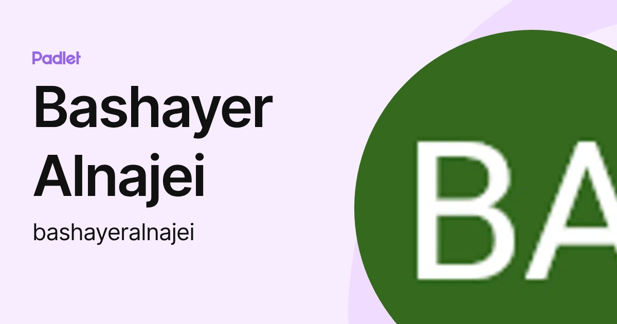 Bashayer Alnajei (bashayeralnajei) profile | Padlet