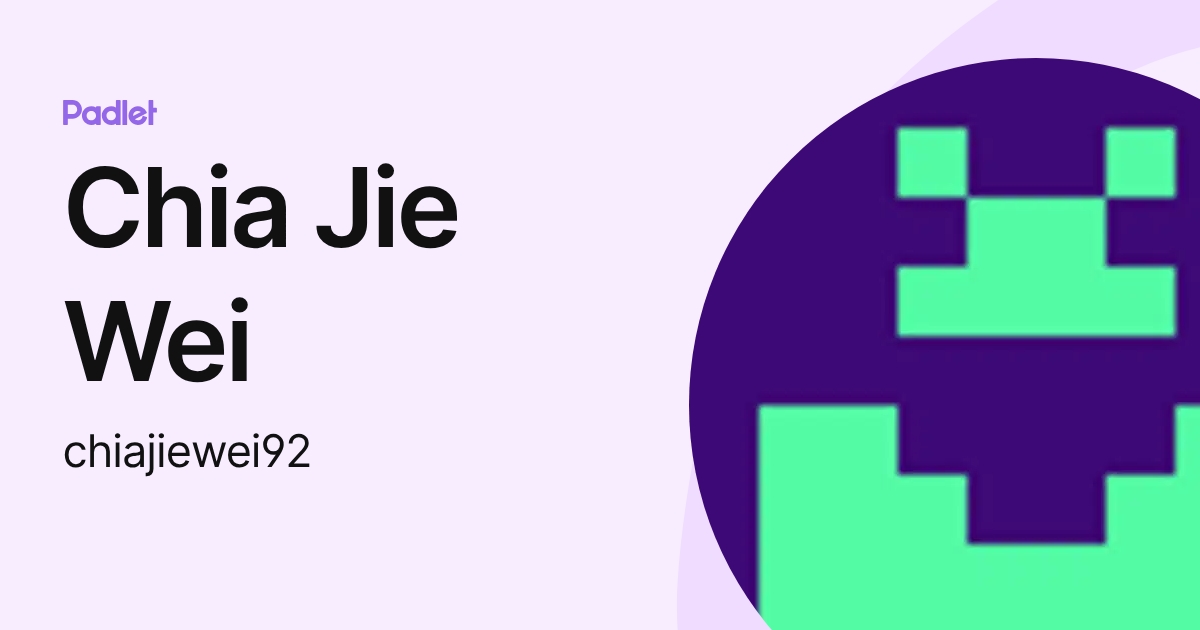 Chia Jie Wei (chiajiewei92) profile | Padlet