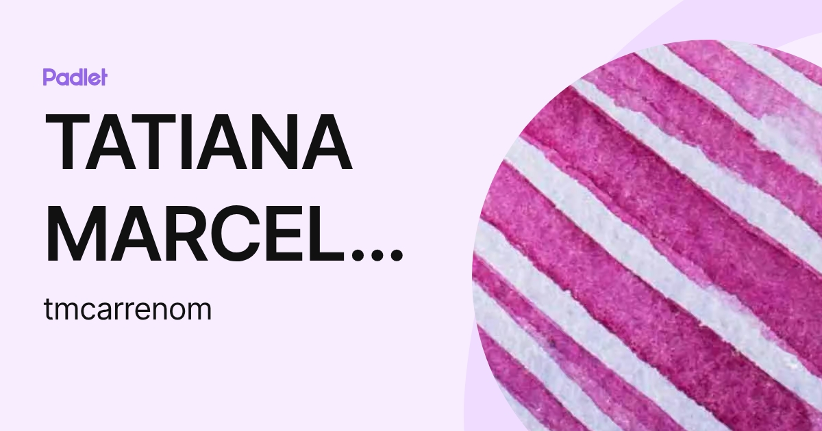 TATIANA MARCELA CARRENO MARTINEZ (tmcarrenom) profile | Padlet