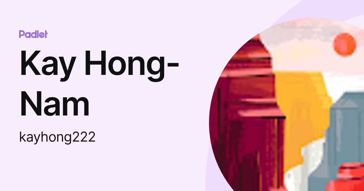 Kay Hong-Nam (kayhong222) profile | Padlet