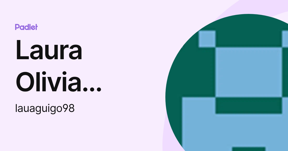 Laura Olivia Aguilera Gómez (lauaguigo98) profile | Padlet