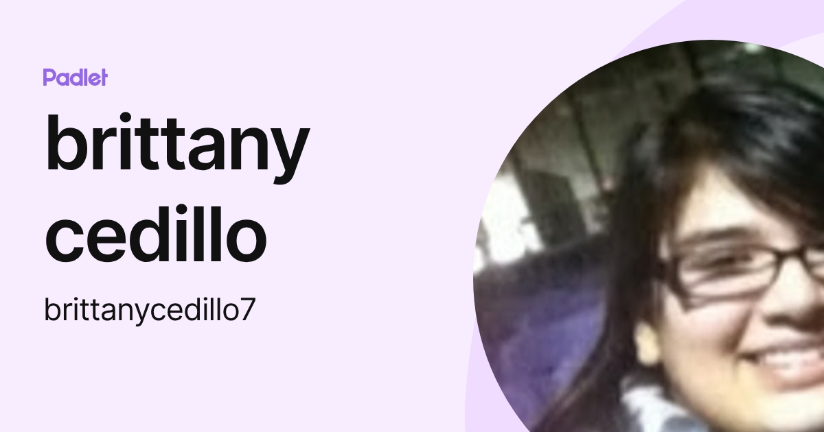 brittany cedillo (brittanycedillo7) profile | Padlet