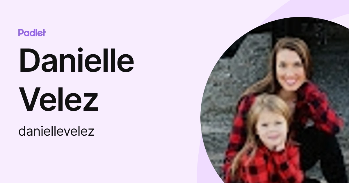 Danielle Velez (daniellevelez) profile | Padlet