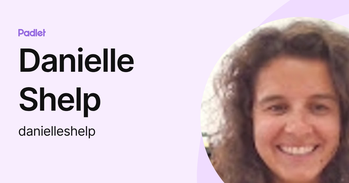 Danielle Shelp (danielleshelp) profile | Padlet