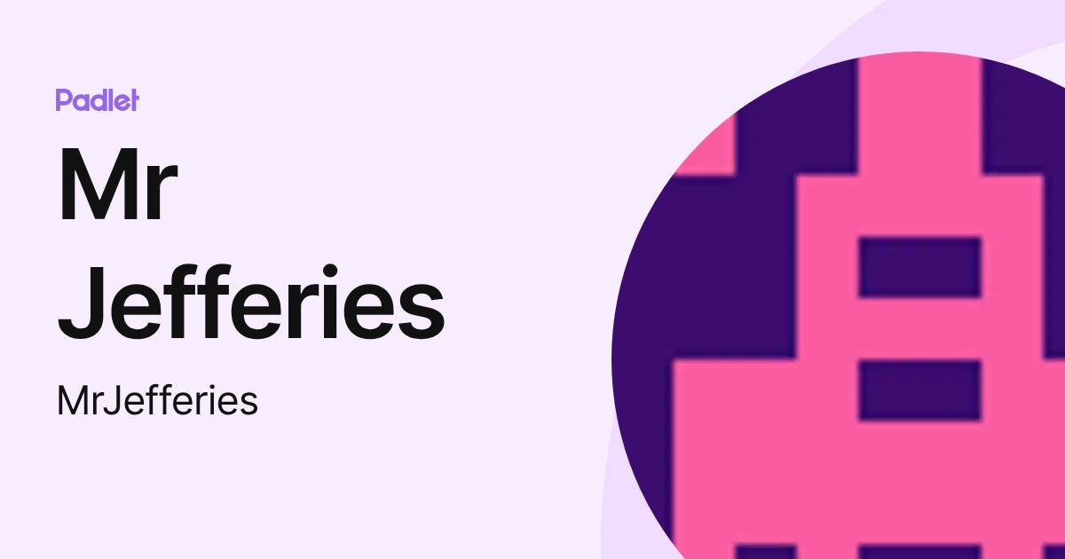 Mr Jefferies (MrJefferies) profile | Padlet