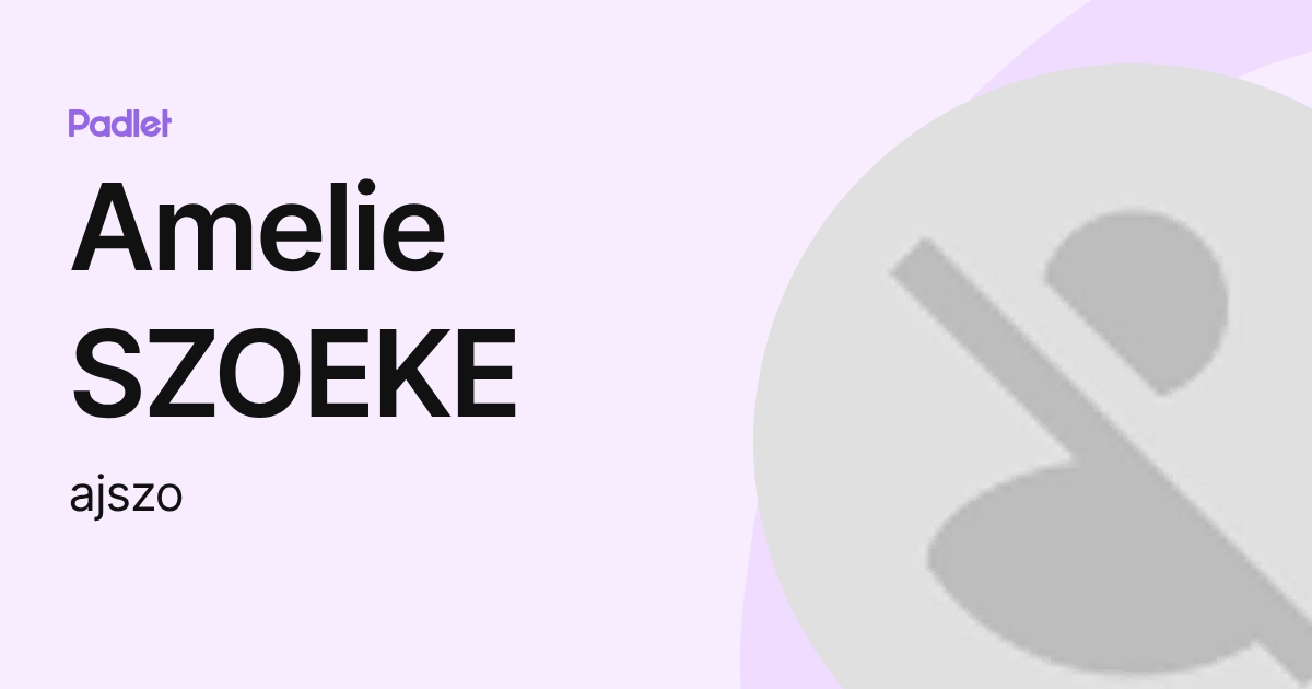 Amelie SZOEKE (ajszo) profile | Padlet