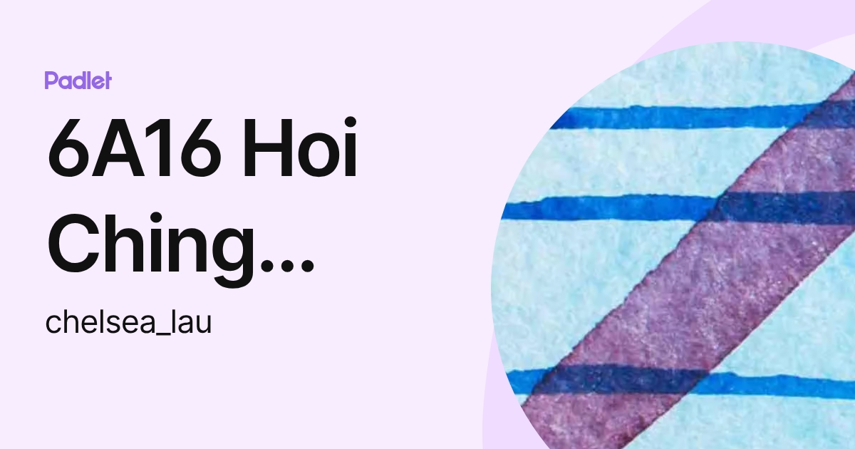 6A16 Hoi Ching Chelsea LAU (chelsea_lau) profile | Padlet