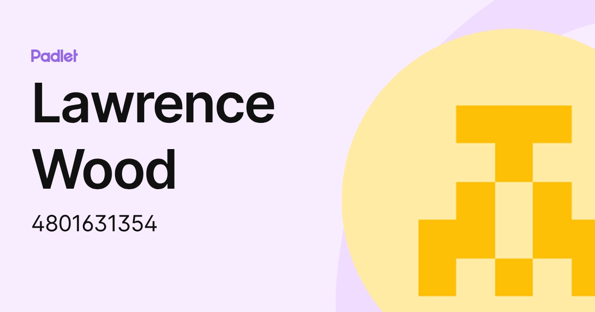 Lawrence Wood (4801631354) profile | Padlet