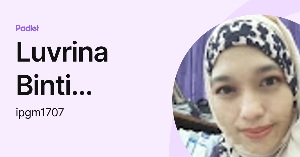 Luvrina Binti Jamaludin IPGM - IPGKTHO (ipgm1707) profile | Padlet