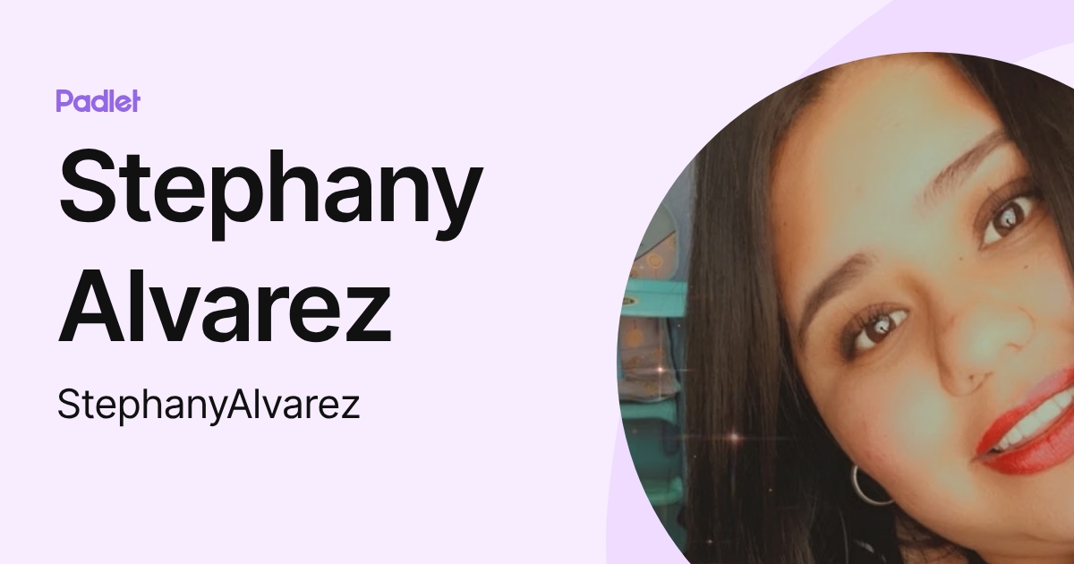 Stephany Alvarez (StephanyAlvarez) profile | Padlet