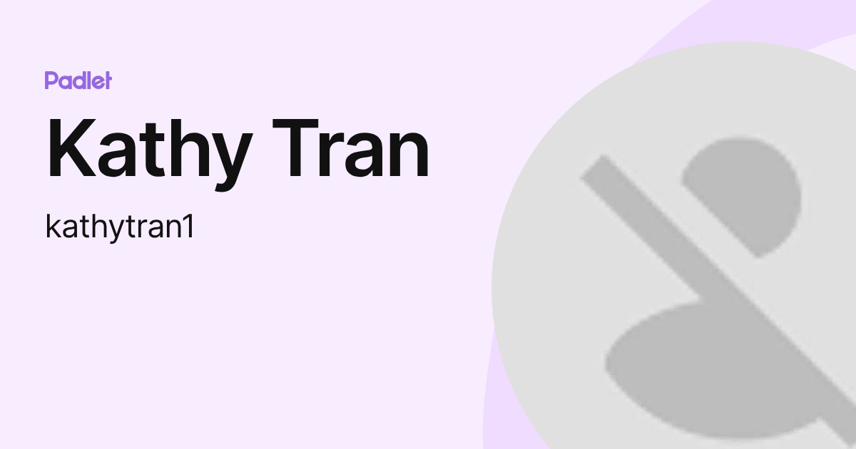 Kathy Tran (kathytran1) profile | Padlet