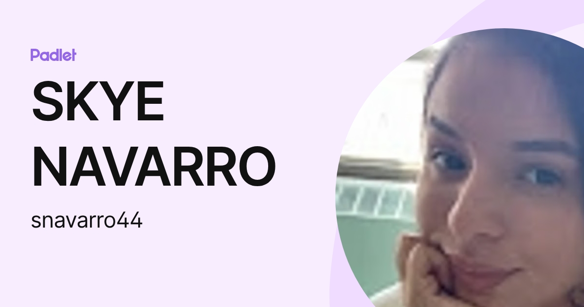 SKYE NAVARRO (snavarro44) profile | Padlet