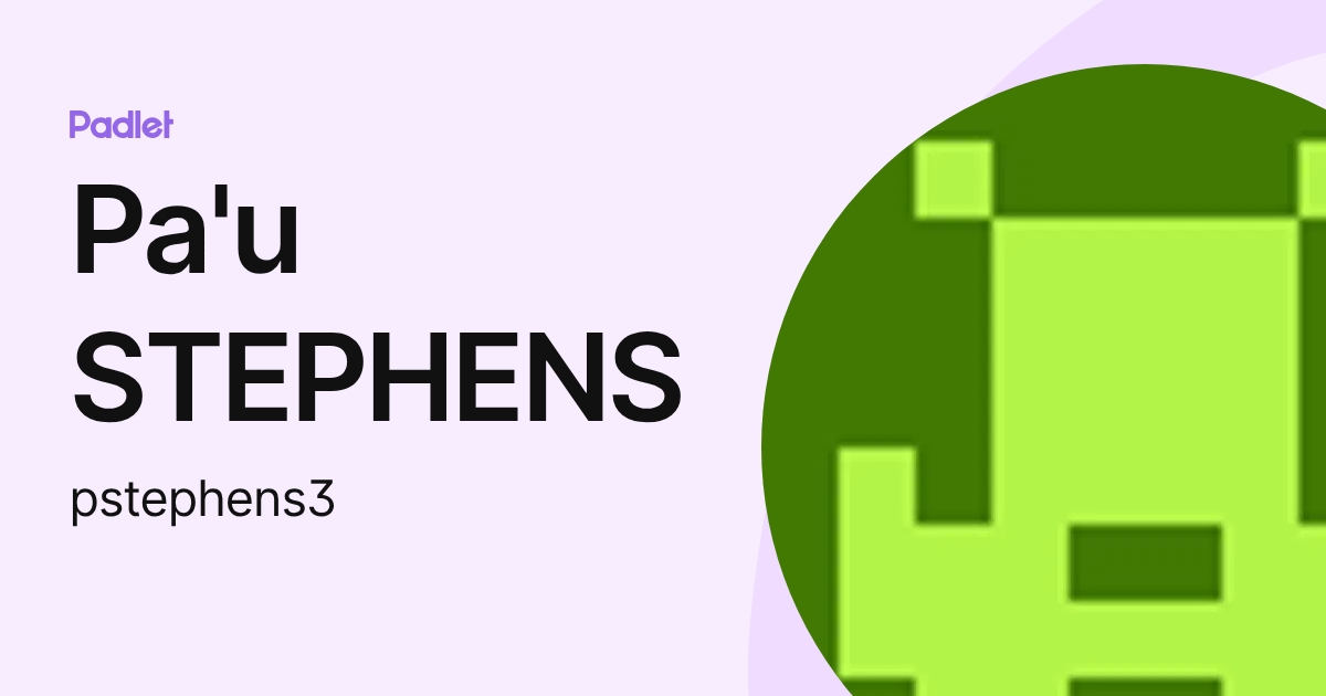 Pa'u STEPHENS (pstephens3) profile | Padlet